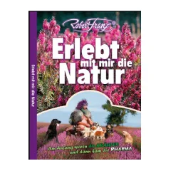 Robert Franz - Erlebt mit mir die Natur